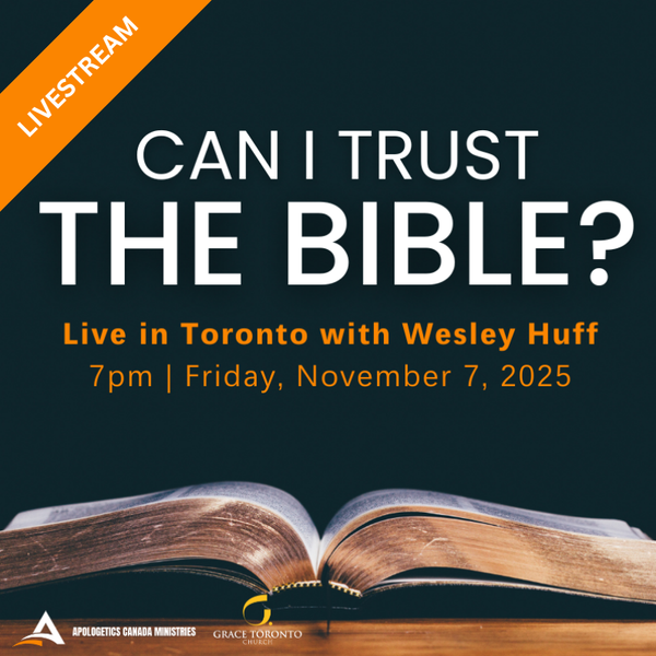 [Livestream] Can I Trust the Bible?: Live in Toronto with Wesley Huff - Apologetics Canada Store