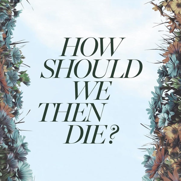 How Should We Then Die?: A Christian Response to Physician-Assisted Death - Apologetics Canada Store